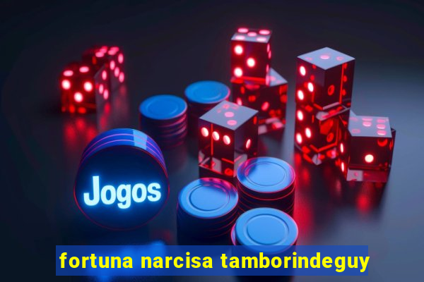 fortuna narcisa tamborindeguy